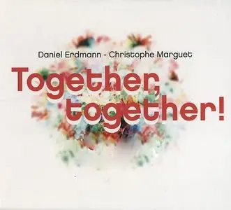 Daniel Erdmann & Christophe Marguet - Together, Together! (2014) {Abalone}