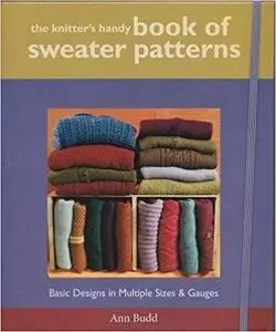 The Knitter's Handy Book of Sweater Patterns: Basic Designs in Multiple Sizes & Gauges (Hardcover Edition) (scan)