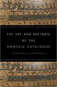 The Art and Rhetoric of the Homeric Catalogue