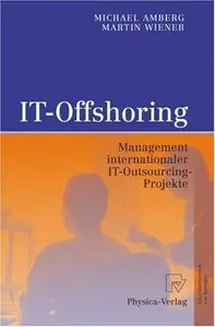 IT-Offshoring: Management internationaler IT-Outsourcing-Projekte