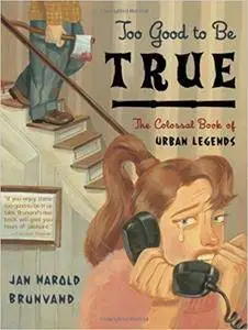 Too Good to Be True: The Colossal Book of Urban Legends