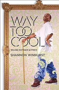 Way too cool : selling out race and ethics