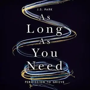As Long as You Need: Permission to Grieve [Audiobook]