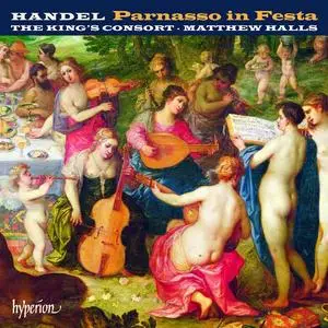 Matthew Halls, The King’s Consort - George Frideric Handel: Parnasso in Festa (2008)