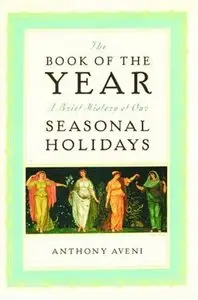 The Book of the Year: A Brief History of Our Seasonal Holidays