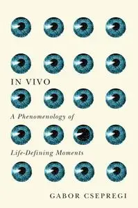 In Vivo: A Phenomenology of Life-Defining Moments