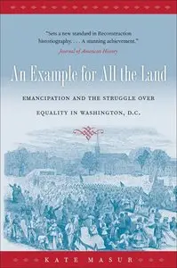 An Example for All the Land: Emancipation and the Struggle over Equality in Washington, D.C. (repost)