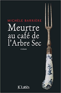 Meurtre au café de l'Arbre-Sec - Michèle Barrière