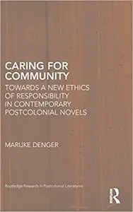 Caring for Community: Towards a New Ethics of Responsibility in Contemporary Postcolonial Novels