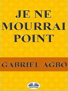 «Je Ne Mourrai Point» by Gabriel Agbo