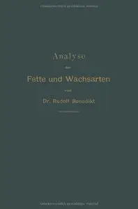 Analyse der Fette und Wachsarten, dritte Auflage by Dr. Rudolf Benedikt