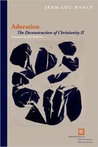 Jean-Luc Nancy - Adoration: The Deconstruction of Christianity II