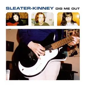 Sleater-Kinney - Dig Me Out (1997)
