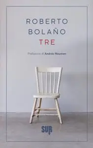 Roberto Bolaño - Tre. Testo spagnolo a fronte