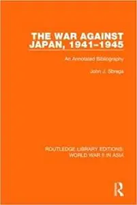 The War Against Japan, 1941-1945: An Annotated Bibliography