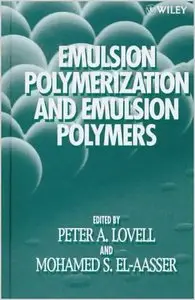 Emulsion Polymerization and Emulsion Polymers by Peter A. Lovell (Repost)