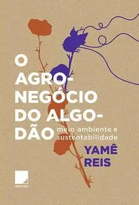 «O agronegócio do algodão» by Yamê Reis