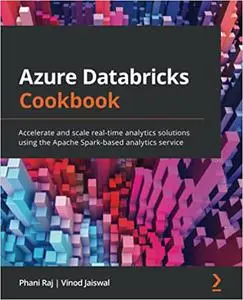 Azure Databricks Cookbook: Accelerate and scale real-time analytics solutions using the Apache Spark-based (repost)