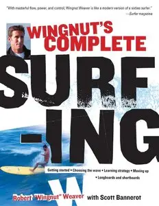 Robert Weaver, Scott Bannerot - Wingnut's Complete Surfing
