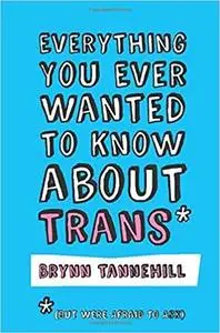 Everything You Ever Wanted to Know about Trans