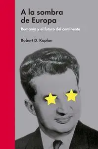 «A la sombra de Europa» by Robert D. Kaplan