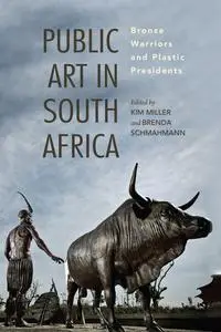 «Public Art in South Africa» by Brenda Schmahmann, Kim Miller