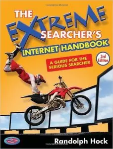 The Extreme Searcher's Internet Handbook: A Guide for the Serious Searcher (Repost)