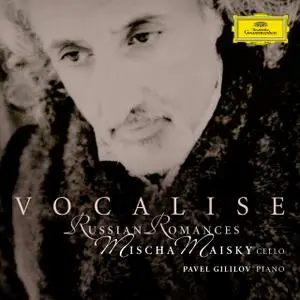 Mischa Maisky, Pavel Gililov - Vocalise: Russian Romances (2006) (Repost)