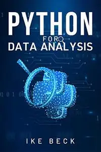 PYTHON FOR DATA ANALYSIS: A Practical Guide to Manipulating, Cleaning, and Analyzing Data Using Python