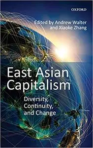 East Asian Capitalism Diversity, Continuity, and Change