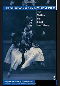 Collaborative Theatre: The 'Theatre du Soleil' Sourcebook (Making Theatre)