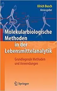 Molekularbiologische Methoden in der Lebensmittelanalytik: Grundlegende Methoden und Anwendungen (Repost)