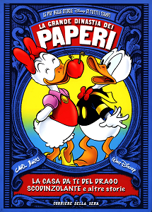 La Grande Dinastia dei Paperi - Volume 46 - La Casa Da Te Del Drago Scodinzolante e Altre Storie