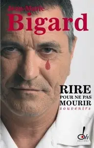 Jean-Marie Bigard, "Rire pour ne pas mourir"