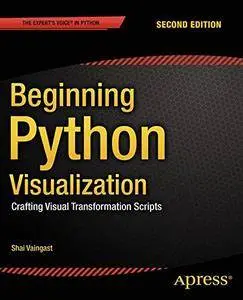 Beginning Python Visualization: Crafting Visual Transformation Scripts (repost)