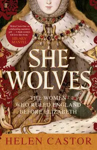 She-Wolves: The Women Who Ruled England Before Elizabeth [Repost]