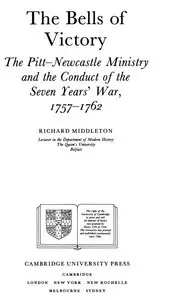 "The Bells of Victory. The Pitt–Newcastle Ministry and the Conduct of the Seven Years' War, 1757–1762" by Richard Middleton