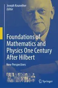 Foundations of Mathematics and Physics One Century After Hilbert: New Perspectives