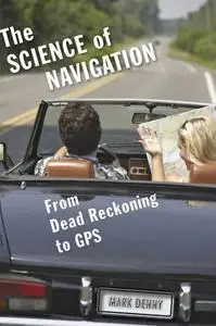 The Science of Navigation: From Dead Reckoning to GPS