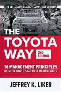 The Toyota Way: 14 Management Principles from the World's Greatest Manufacturer, 2nd Edition