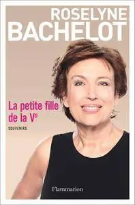 Roselyne Bachelot, "La petite fille de la Ve - Souvenirs"