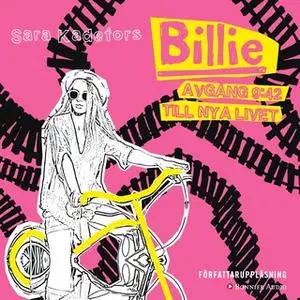 «Billie. Avgång 9:42 till nya livet» by Sara Kadefors