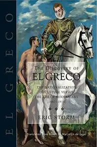 The Discovery of El Greco: The Nationalization of Culture Versus the Rise of Modern Art (1860-1914)