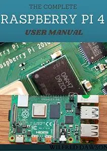 THE COMPLETE RASPBERRY PI 4 USER MANUAL