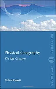 Physical Geography: The Key Concepts