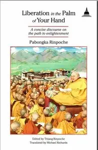 Liberation in the Palm of Your Hand: Concise Discourse on the Path to Enlightenment [Repost]
