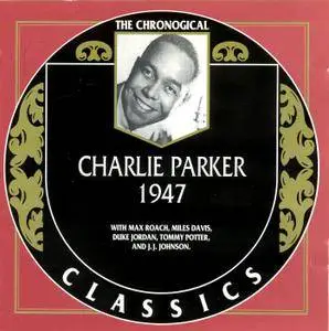 Charlie Parker - Charlie Parker: 1947 (1998) [The Chronological Classics, 1000]