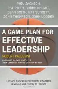 A Game Plan for Effective Leadership: Lessons from 10 Successful Coaches in Moving Theory to Practice [Repost]