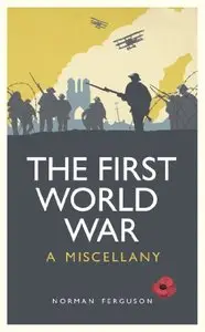 The First World War: A Miscellany (repost)