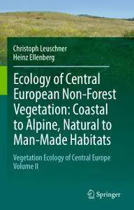 Ecology of Central European Non-Forest Vegetation: Coastal to Alpine, Natural to Man-Made Habitats